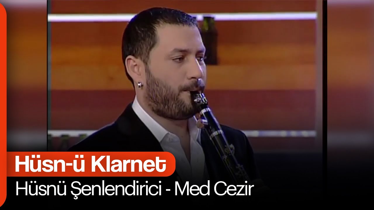 Hüsnü Şenlendirici - Med Cezir  (Hüsn-ü Klarnet)