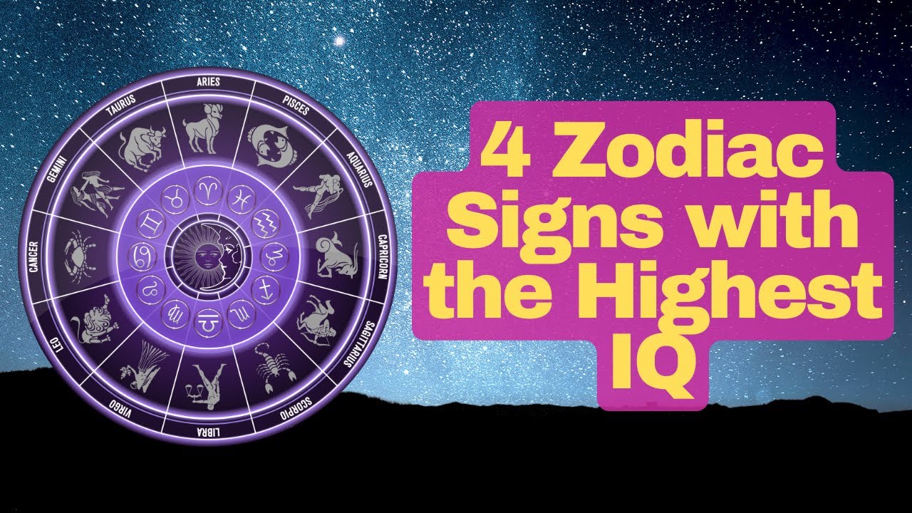4 Zodiac Signs with the Highest IQ