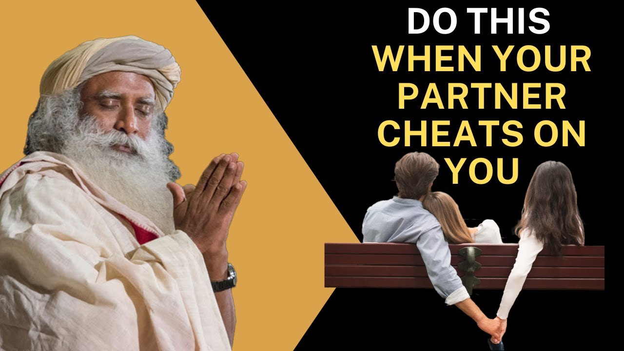 Must Watch | What should you do if someone cheats on you ? | By Sadhguru