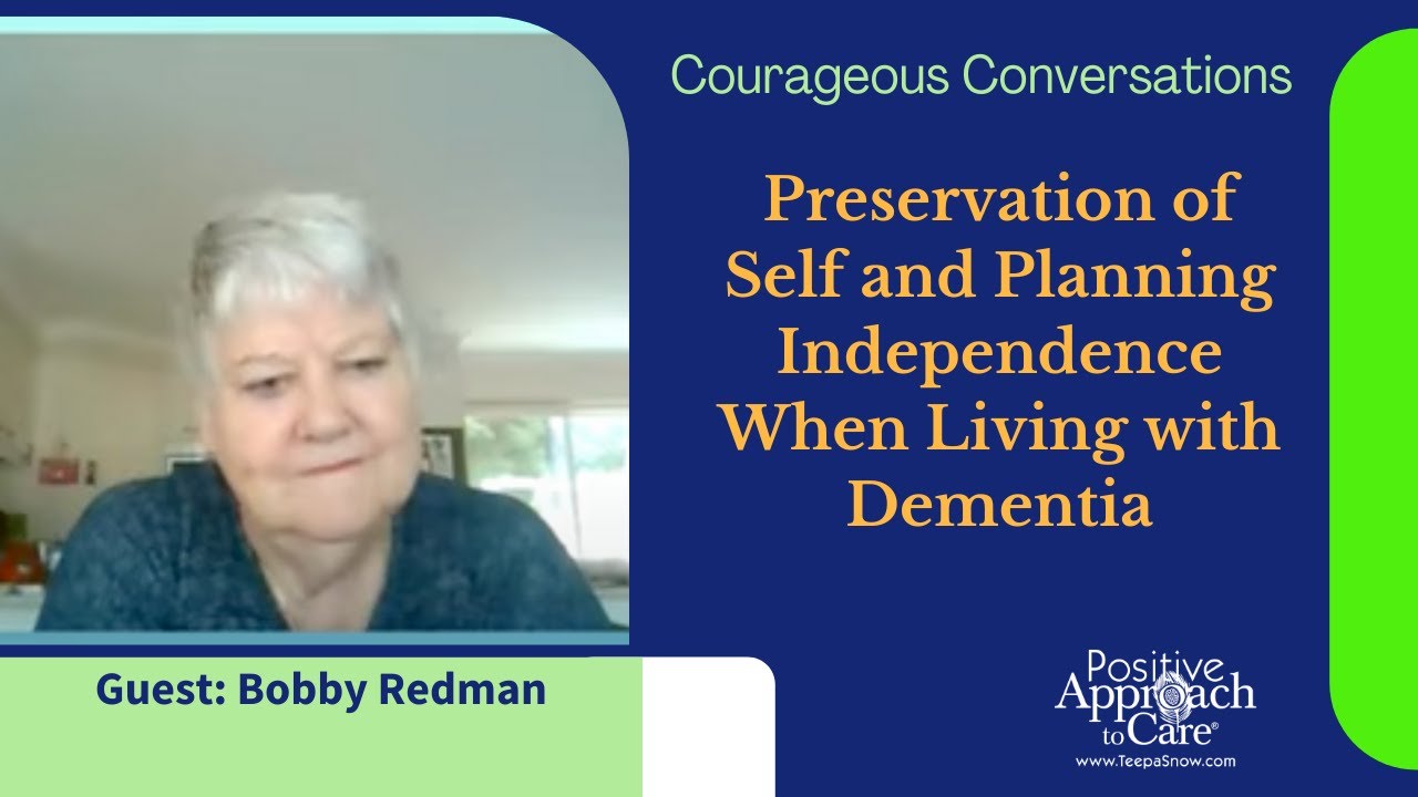 Courageous Conversations: Preservation of Self and Planning Independence When Living with Dementia