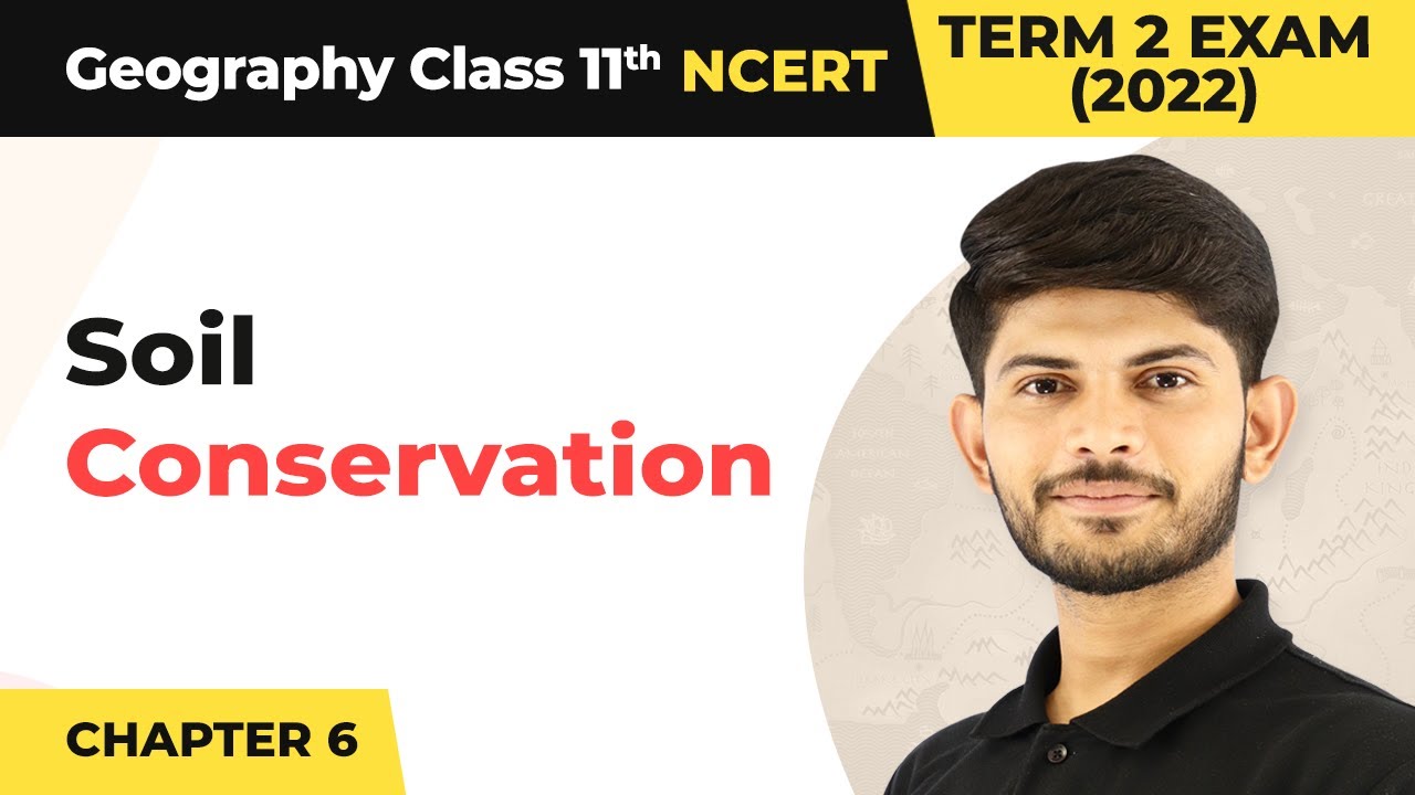 Class 11 Geography Chapter 6 | Soil Conservation - Soils