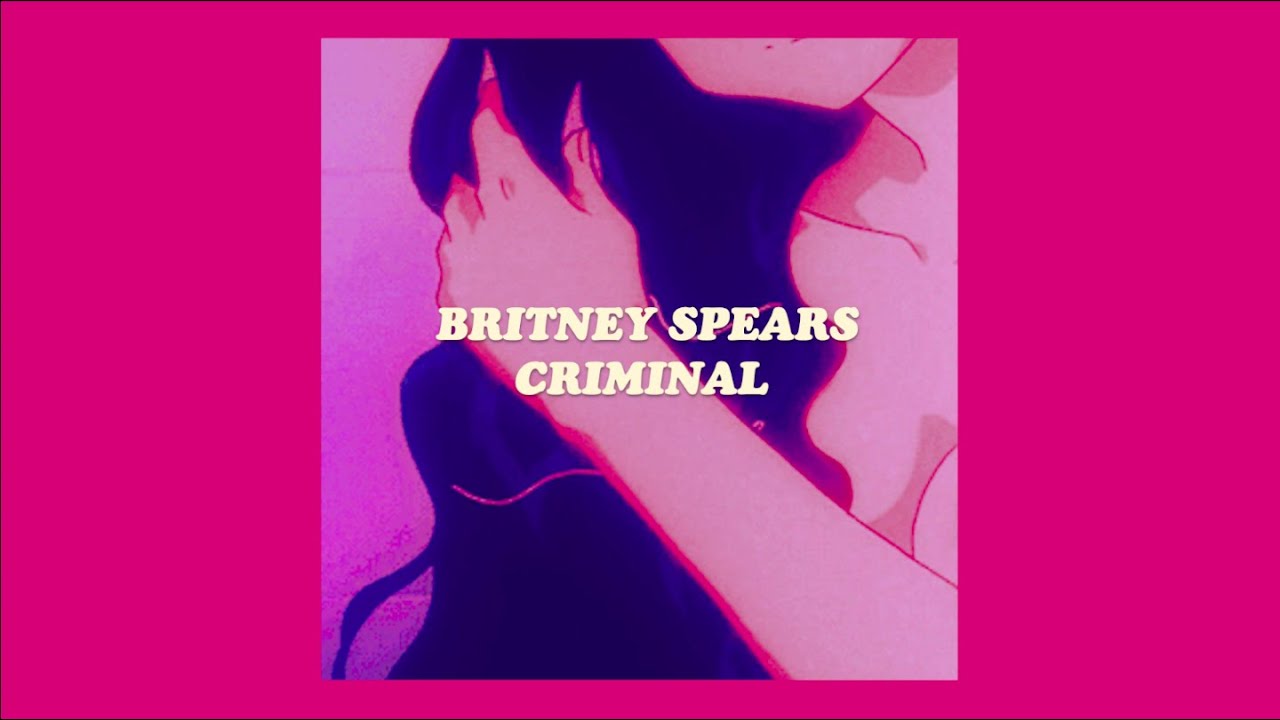 criminal (slowed down) // britney spears (lyrics)