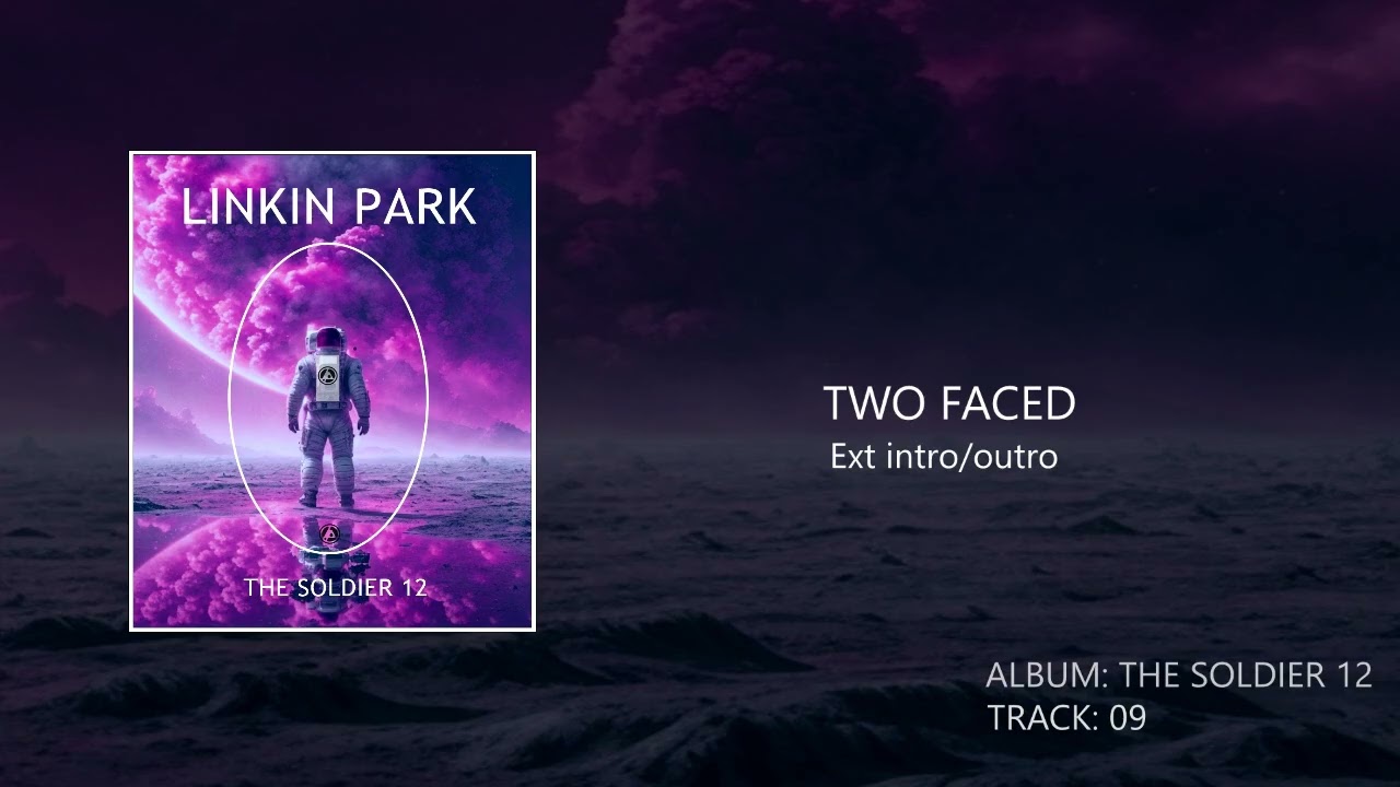 Linkin Park - Two Faced (Extended Studio Version) The Soldier 12