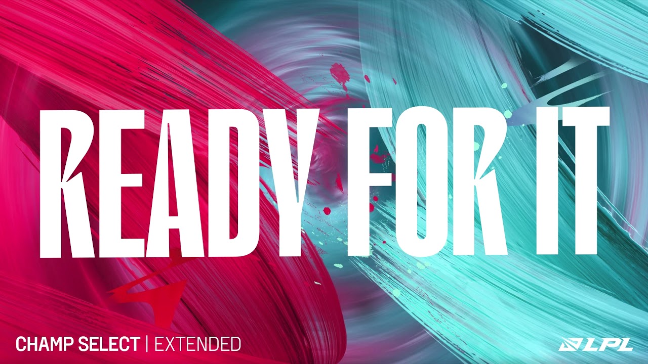 LPL 2022 Spring | Champ Select | Ready for It | Extended Version