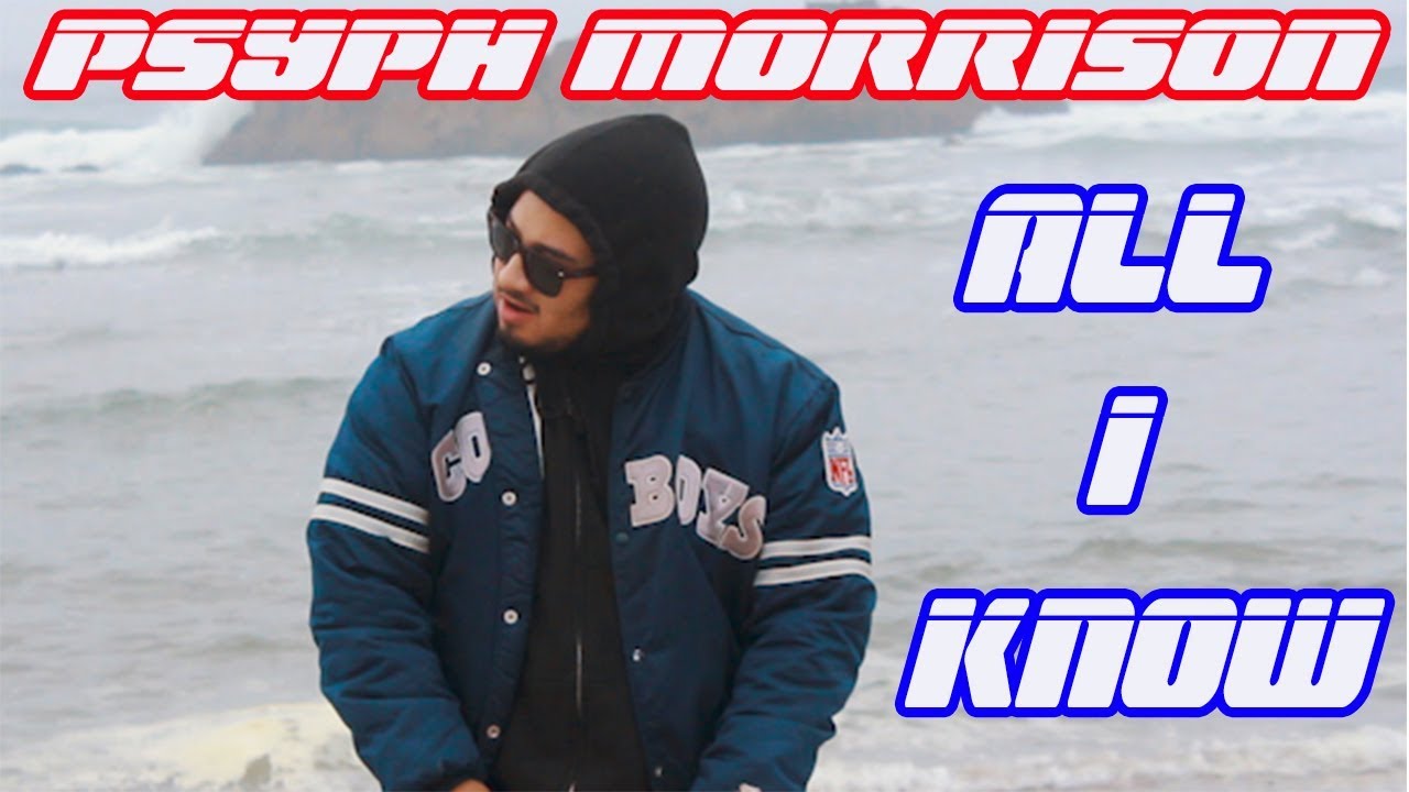 Psyph Morrison - All I Know (Official Music Video)