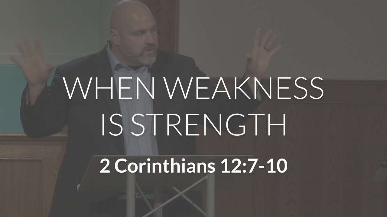 When Weakness is Strength (2 Corinthians 12:7-10)