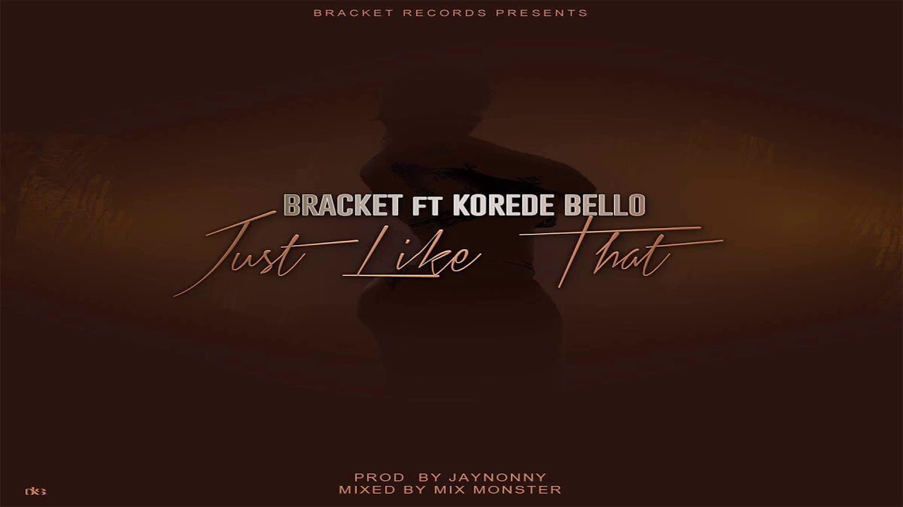 Bracket - Just LikeThat ft. Korede Bello
