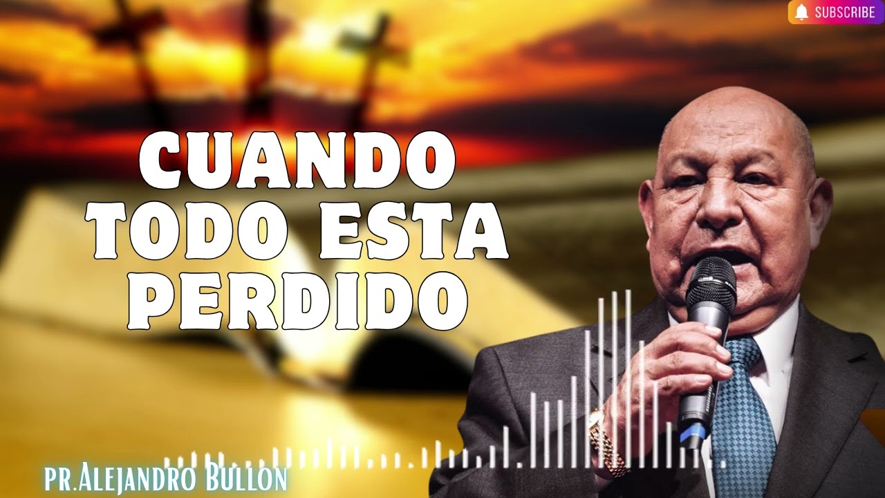 Pr  Bullón   Cuando Todo Esta Perdido