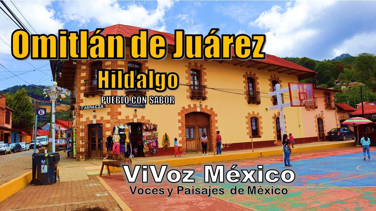 Omitlán de Juárez, HGO. Un pueblo con sabor ¿Qué ver y hacer en este lindo lugar? 😍| ViVoz México