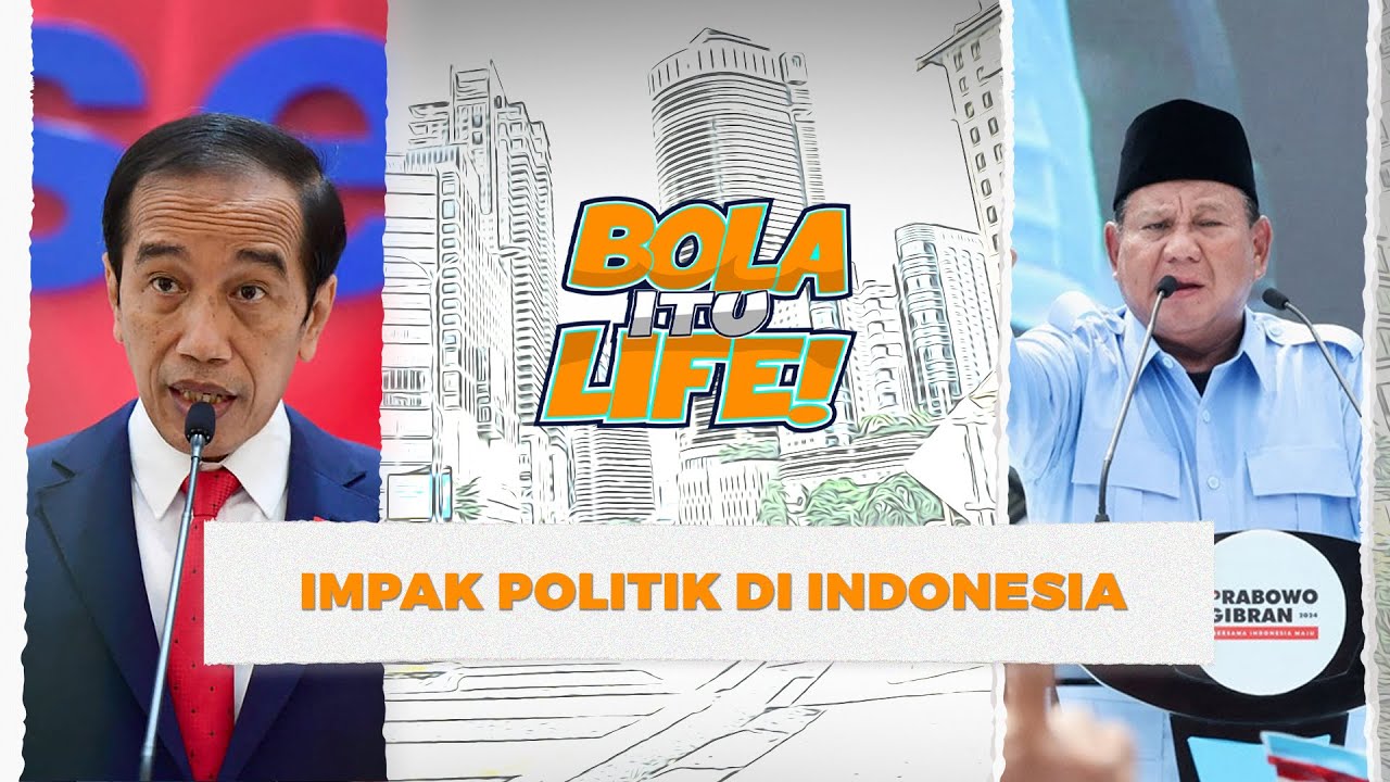 Pemilu 2024 : Politik di Indonesia memberi kesan yang mendalam | Bola itu Life