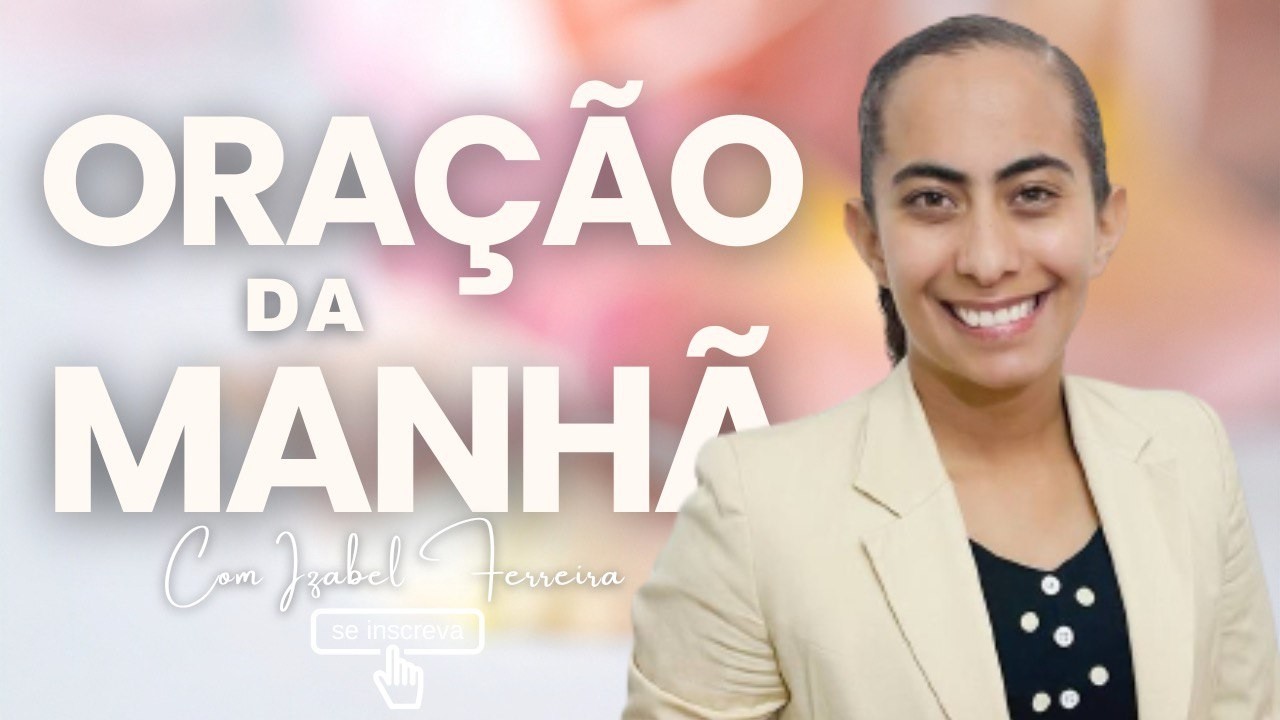11/02/2026 - ORAÇÃO DA MANHÃ COM IZABEL FERREIRA ‪@IzabelFerreira