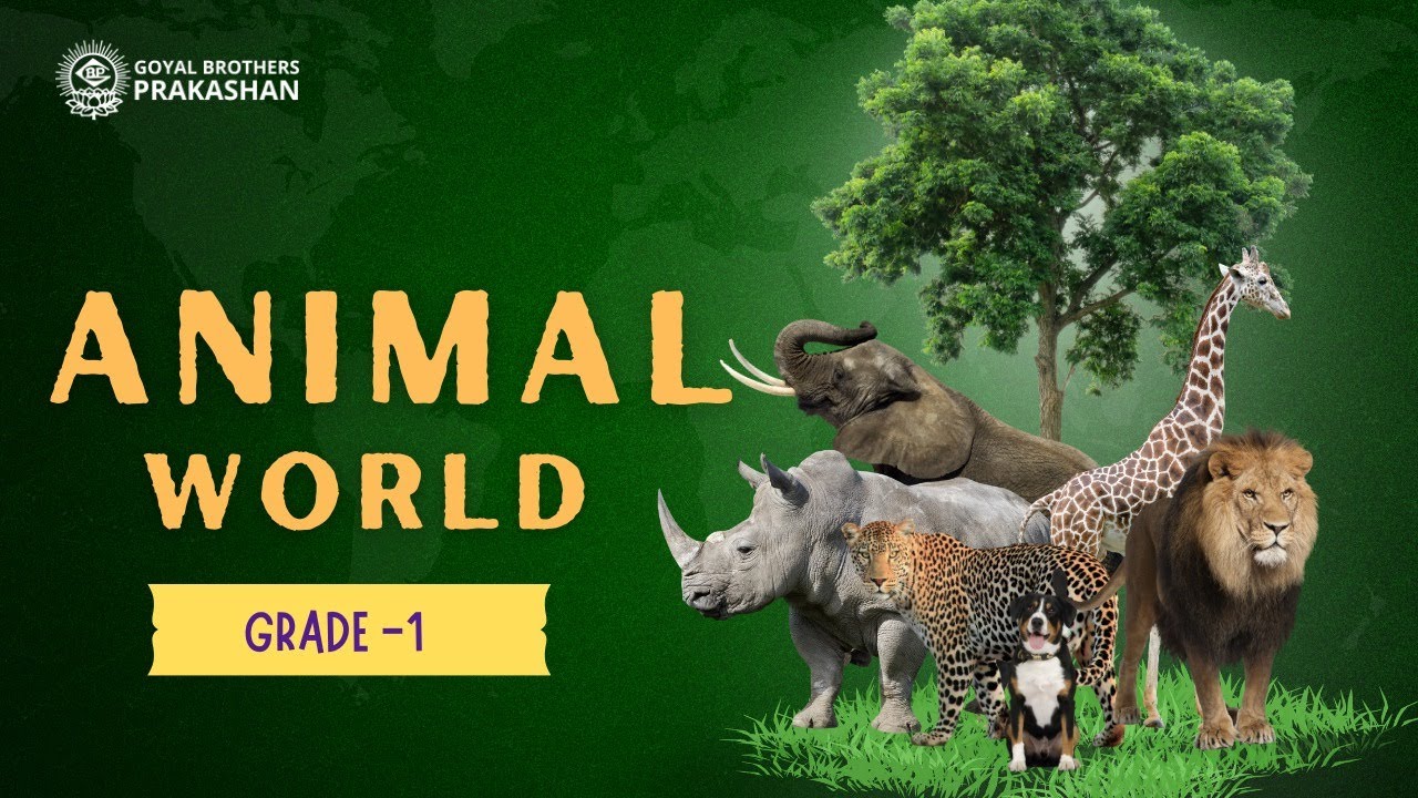 Animal World | Class 1 | Illustrative Series | Goyal Brothers Prakashan