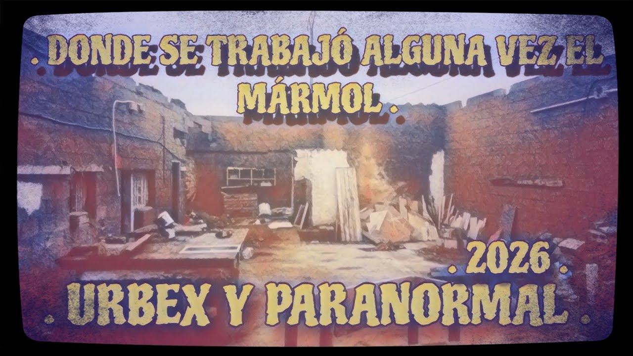 07 DONDE SE TRABAJÓ ALGUNA VEZ EL MÁRMOL.URBEX Y PARANORMAL.