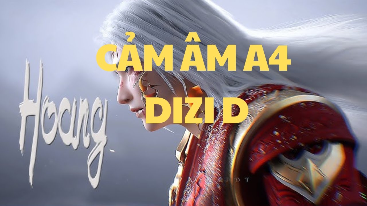 HOANG | CẢM ÂM A4 | Dizi D - Thắm sáo