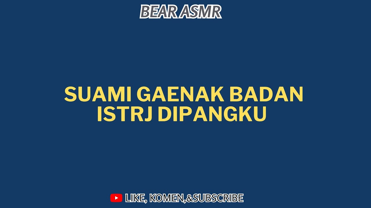 SUAMI GAENAK BADAN ⁉️ ISTRI DIPANGKU ⁉️|ASMR HUSBAND 