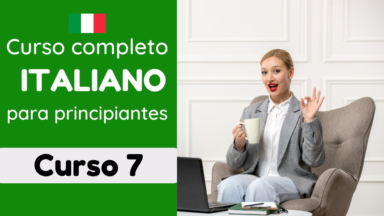APRENDER ITALIANO DESDE CERO PARA PRINCIPIANTES | CONVERSACIÓN EN  ITALIANO FÁCIL & RÁPIDO | Curso 7
