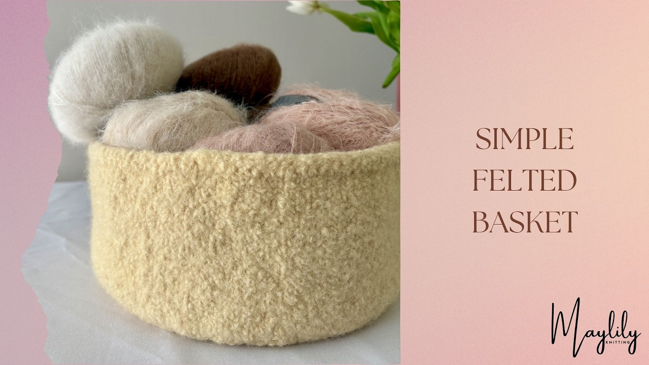 How to Knit a Felted Basket | Simple Felted Basket Tutorial