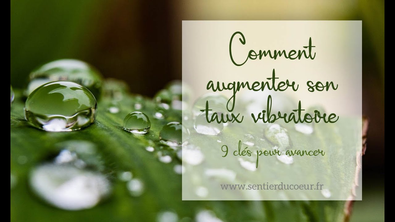 Comment augmenter son taux vibratoire
