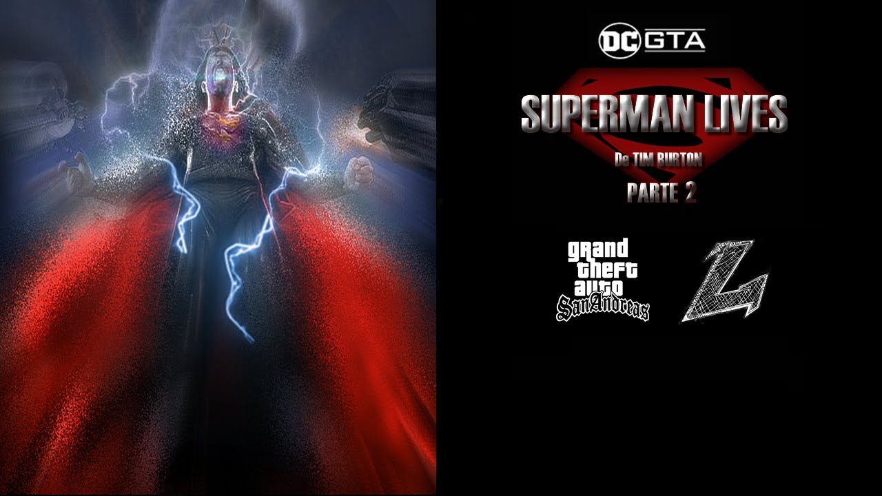 (GTA SA) SUPERMAN LIVES De TIM BURTON [Parte 2]