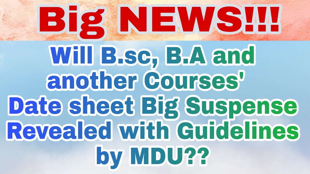 MDU Latest Update Regarding Exams Datasheet 2020 of B SC and another Courses with MDU Guidelines.