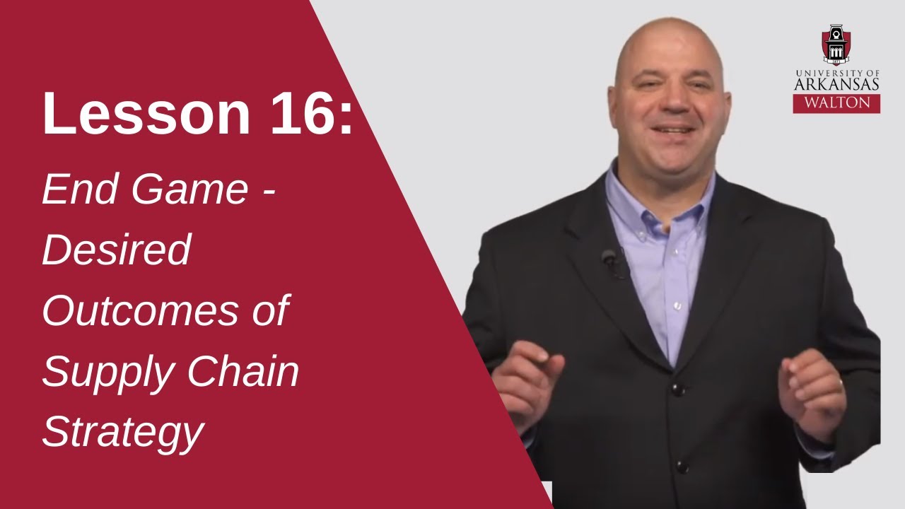 End Game - Desired Outcomes of Supply Chain Strategy | SCMT 4653