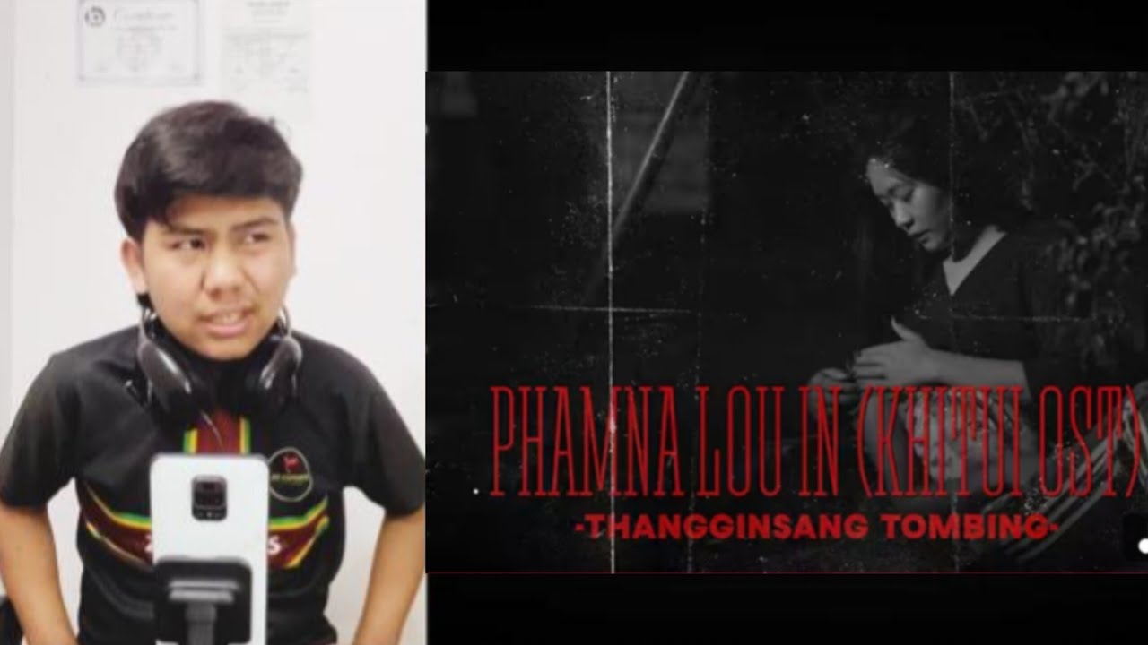 Thangginsang Tombing | Phamna lou in (KHITUI OST) || Ngaihte Reaction!