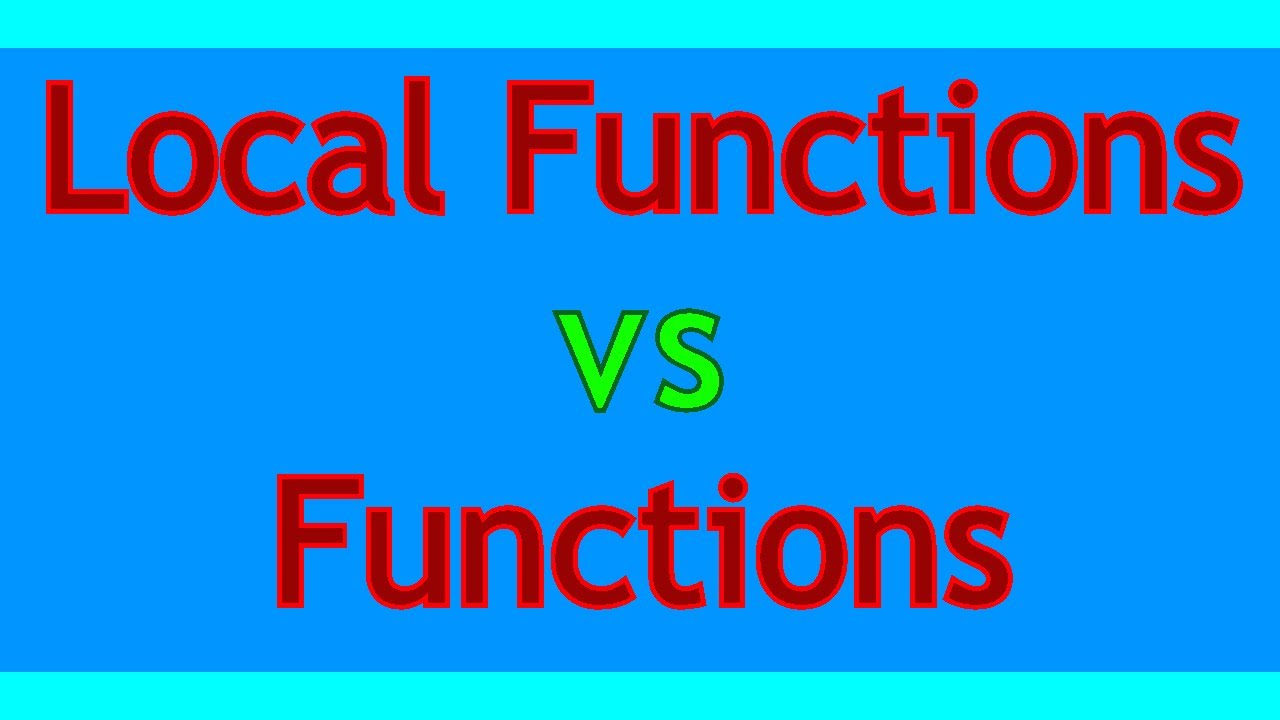 Local Functions vs Functions - Roblox Studio