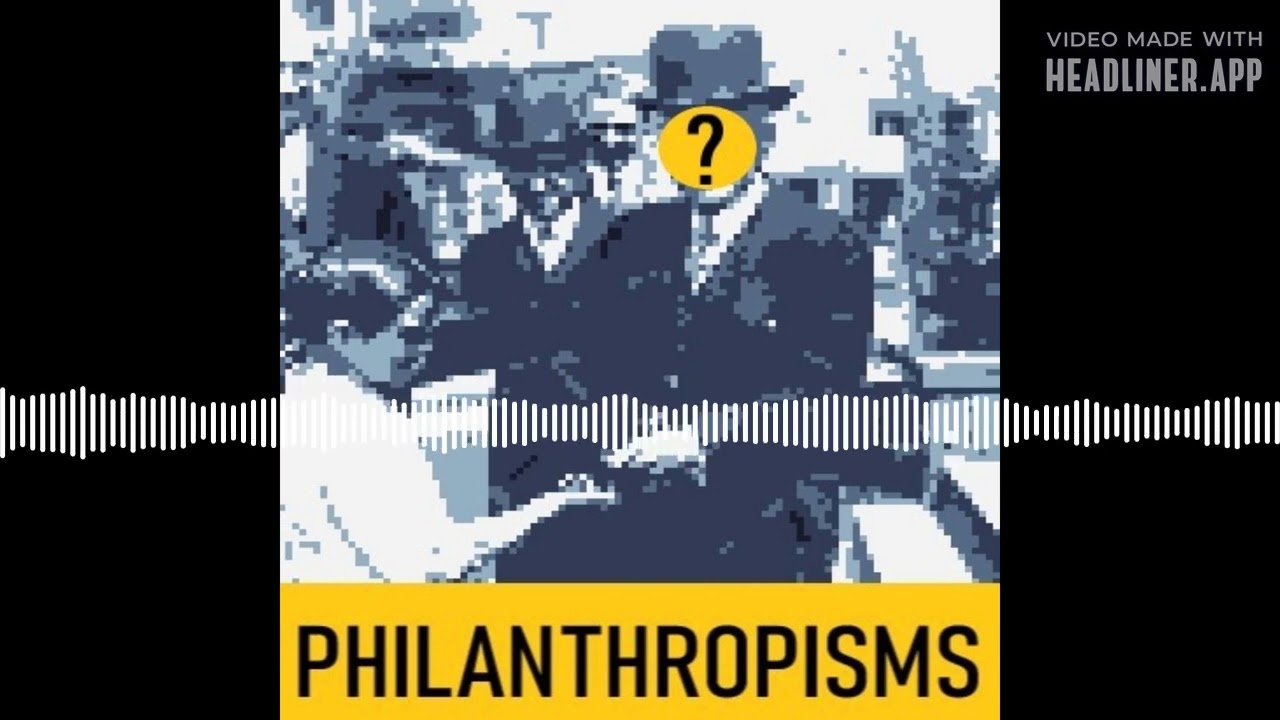Philanthropisms - Myths of Philanthropy #1: Legacy, with Lisa Cowan and Dimple Abichandani