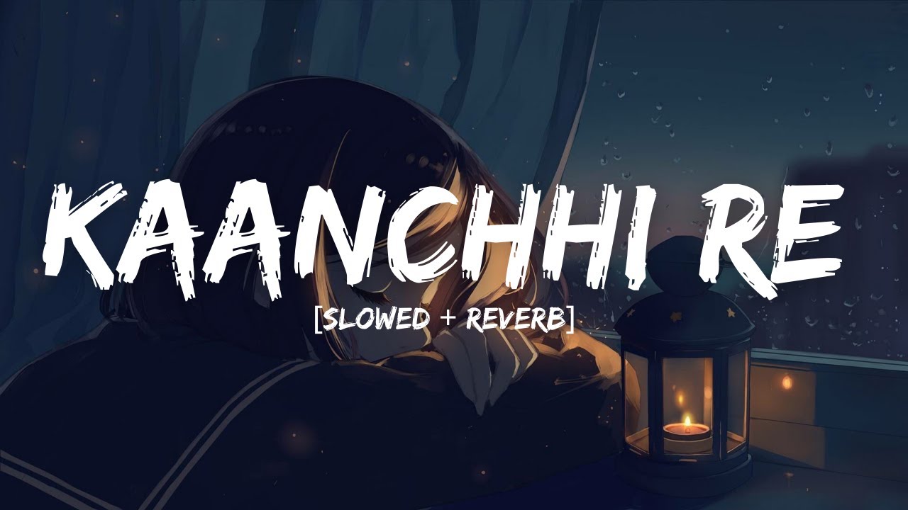 KAANCHI RE [Slowed + Reverb] |JHOOTHA HAI YE GUSSA TERA | Tiktok Viral Song 2022