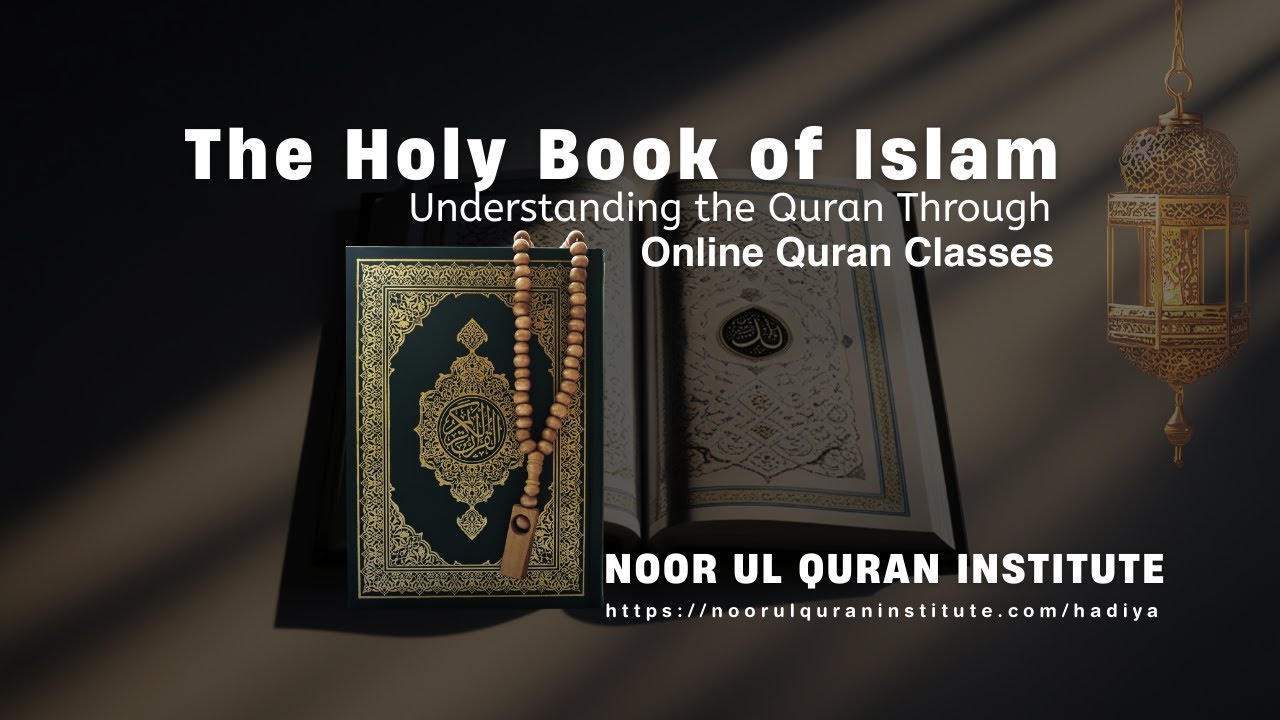 The Holy Book of Islam Understanding the Quran Through Online Quran Classes