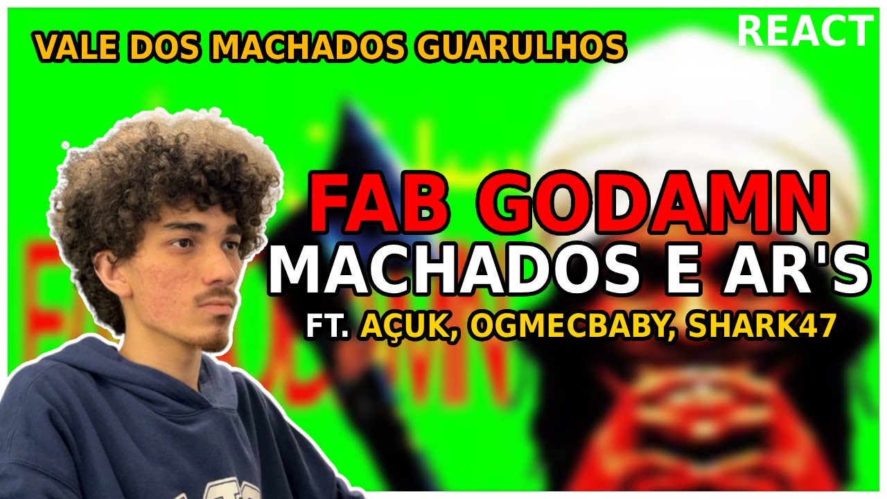FAB GODAMN - MACHADOS E AR'S FT. A&Ccedil;&Uacute;K, OGMECBABY, SHARK47 | REACT