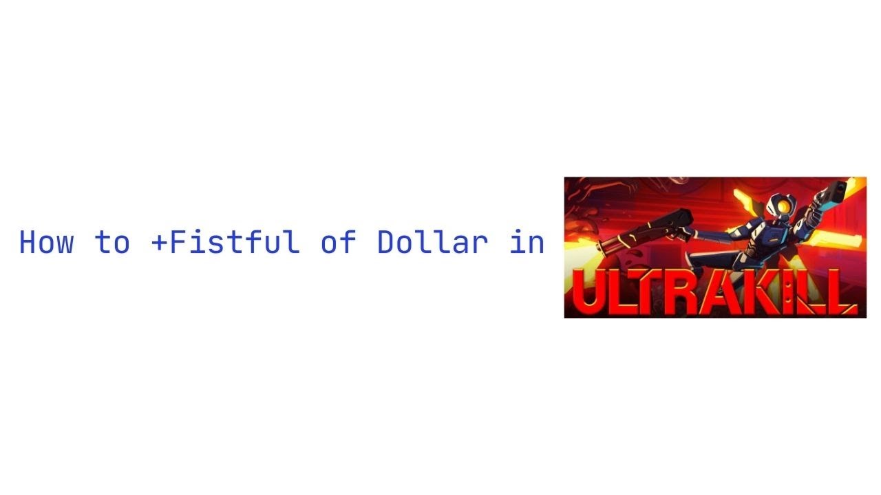 How to +Fistful of Dollar in Ultrakill
