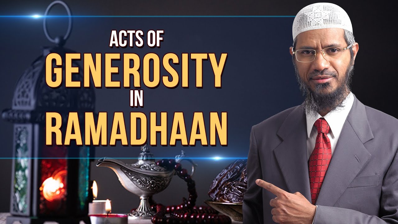 Acts of Generosity in Ramadhaan – Dr Zakir Naik
