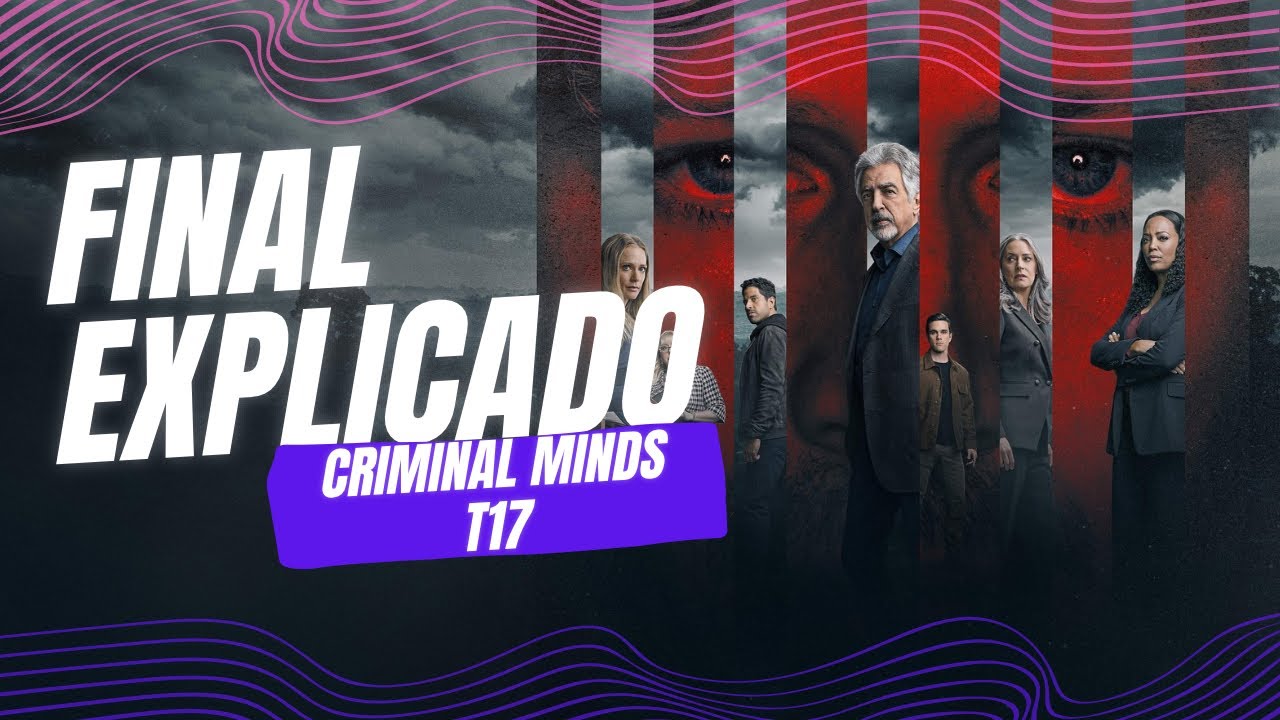 Final explicado temporada 17 Criminal Minds/ an&aacute;lisis/ series/ paramount