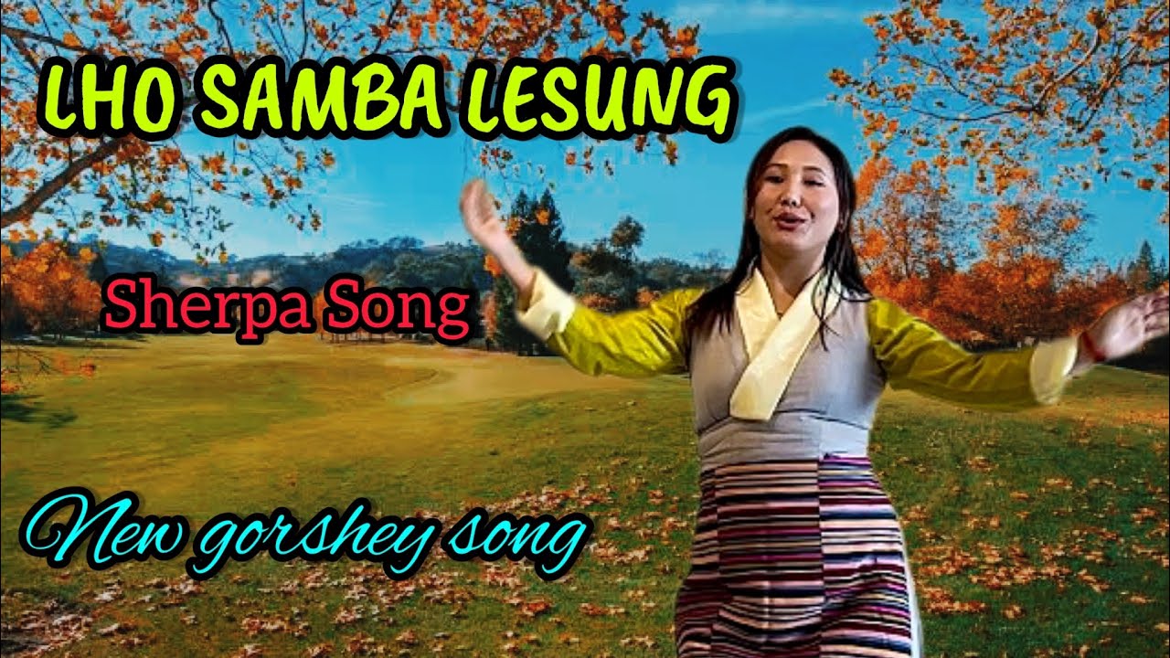 NEW SHERPA SONG | LHO SAMBA LESUNG | GORSHEY SONG | tibetan | #gorshey #tibetan tibetan circle dance