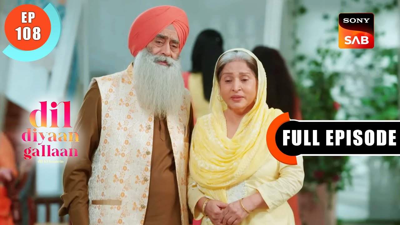 Dilpreet Ka Plan - Dil Diyaan Gallaan - Dil Ki Baatein - Full Episode - EP 108 - 15 Apr 2023