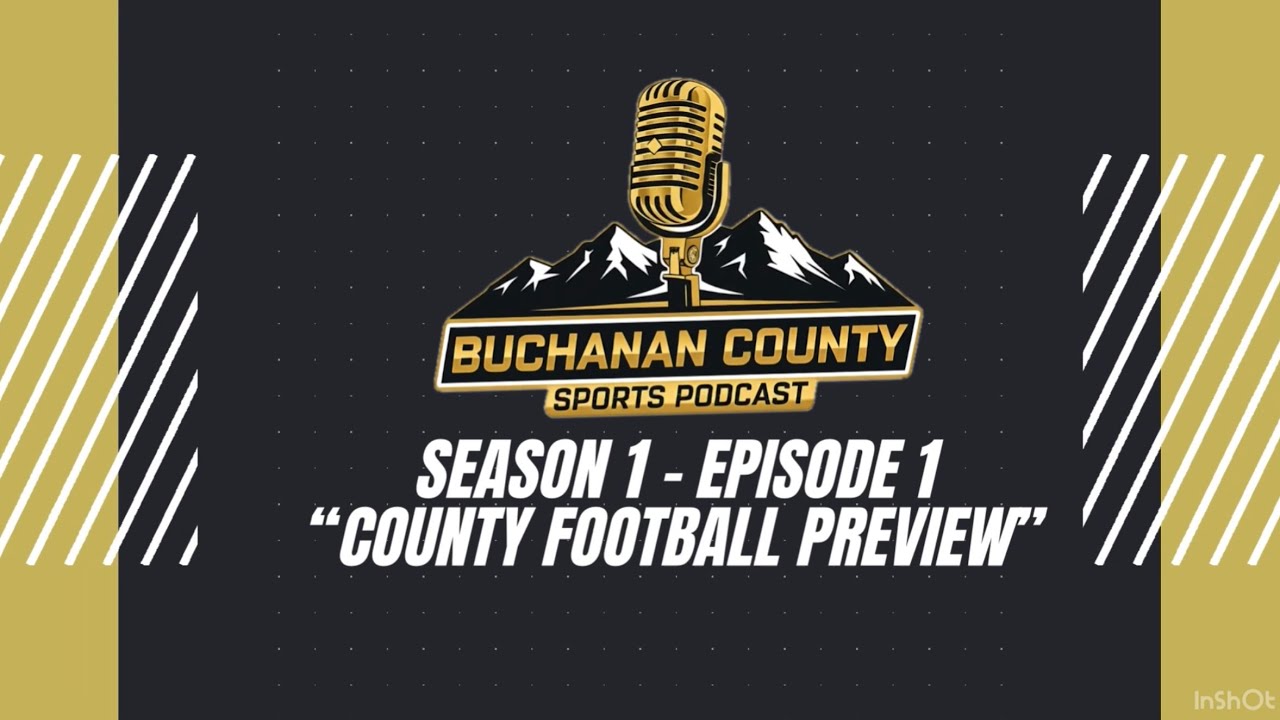 Buchanan County Sports Podcast: Season 1, Episode 1 - “2025 Football Preview”