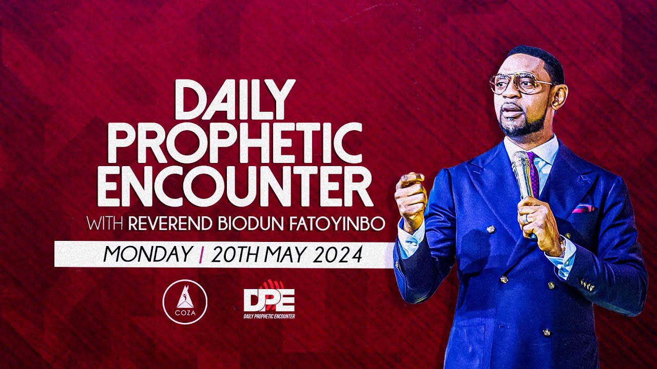 Daily Prophetic Encounter With Reverend Biodun Fatoyinbo | Monday, May 20, 2024