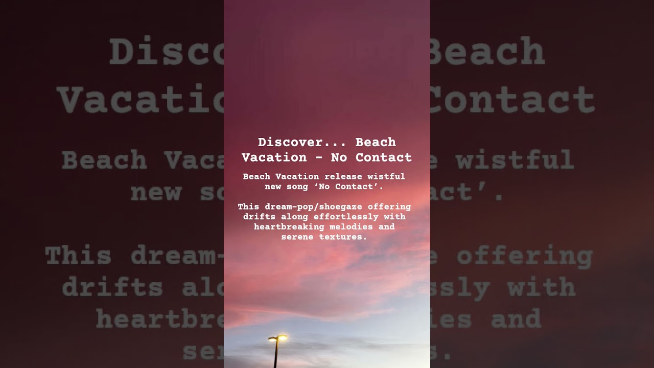 Beach Vacation release wistful new song &lsquo;No Contact&rsquo;. #Shoegaze #DreamPop #NewMusic