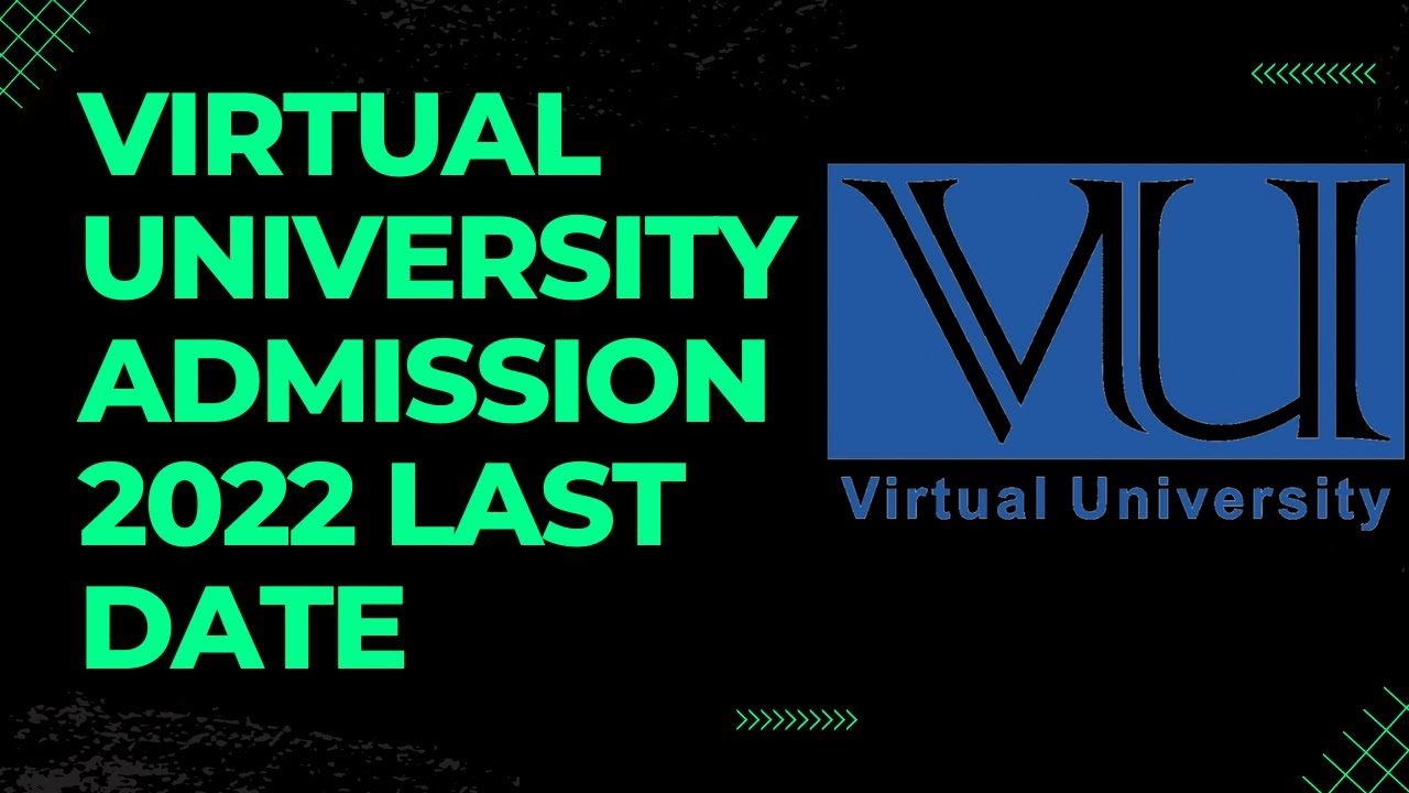 Virtual University Admission Fall 2022 Last Date