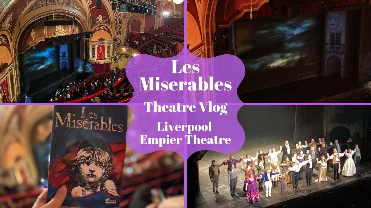 Les Miserables - Liverpool Empire Theatre - Theatre Vlog Including Curtain Call