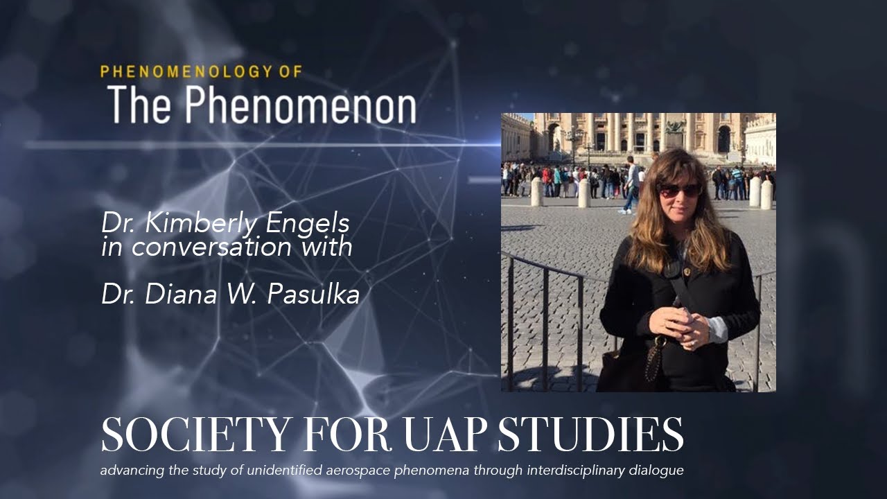Phenomenology of the Phenomenon - Dr. Kimberly Engels in conversation with Dr. Diana W. Pasulka