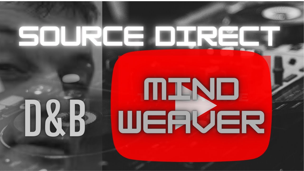 Source Direct D&B Music - Mind Weaver 1080 presented by Source Direct TV