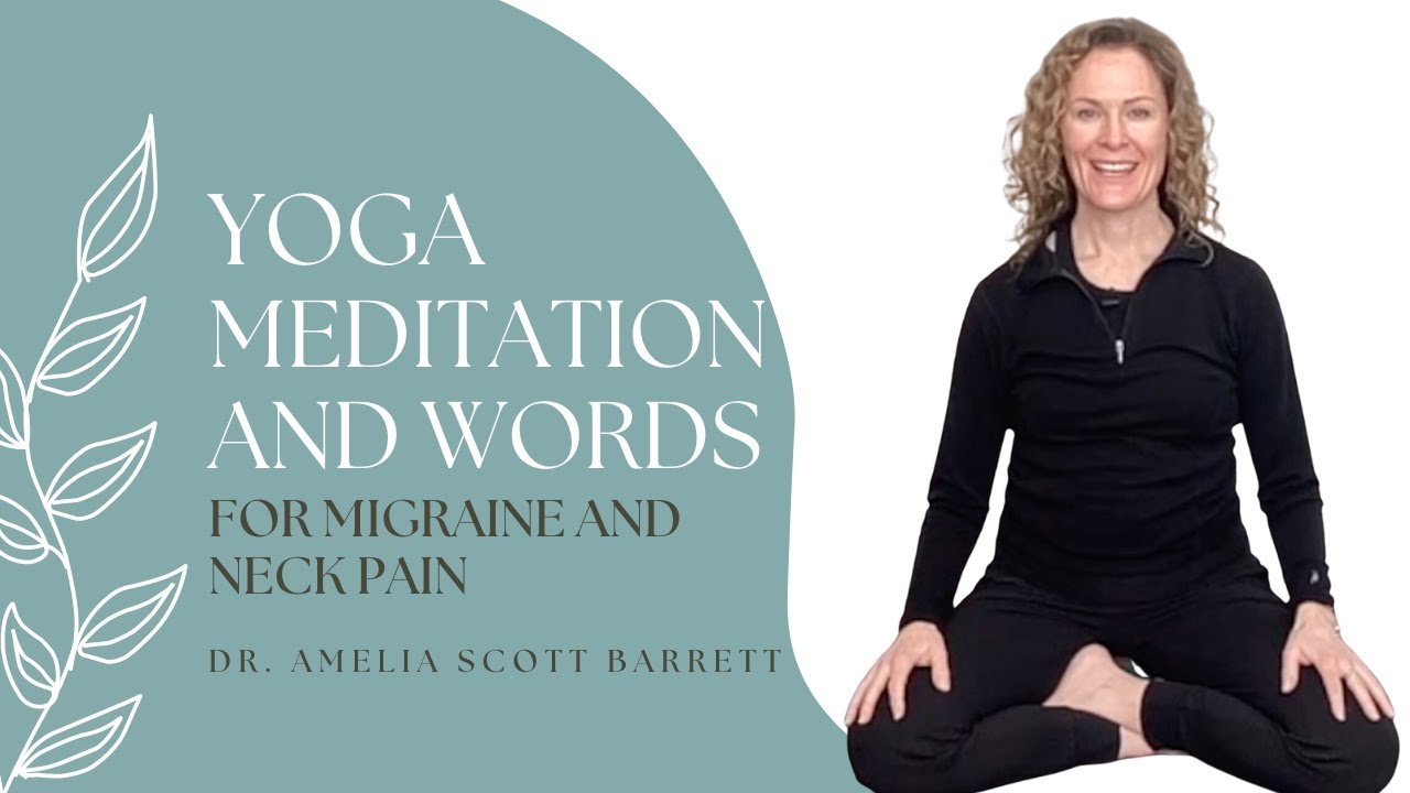 MEDITATION, YOGA, AND WORDS FOR MIGRAINE AND NECK PAIN