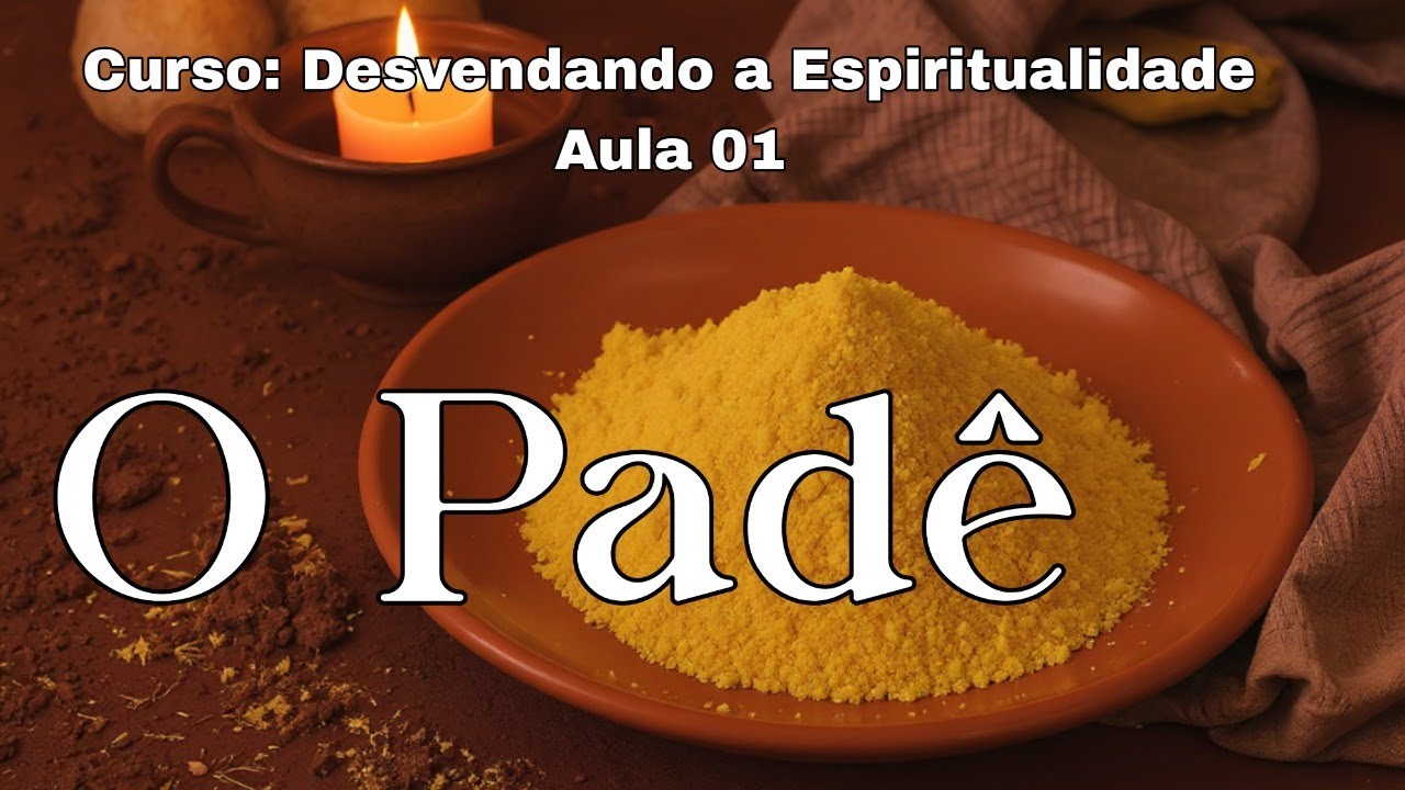 Aula 01 - O PAD&Ecirc; - Curso Desvendando a Espiritualidade