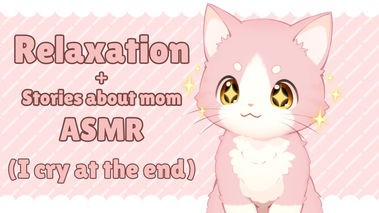 🍡Full body Relaxation and talking about my mom!🍡 (Warning: I cry)