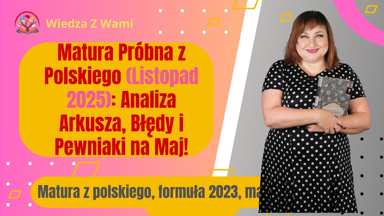 Matura Pr&oacute;bna z Polskiego (Listopad 2025): Analiza Arkusza, Błędy i Pewniaki na Maj! Czytaj opis.