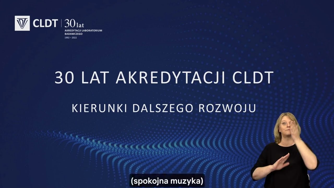 30 lat akredytacji CLDT – kierunki rozwoju. Wystąpienie – Wojciech Manaj – Dyrektor CLDT.