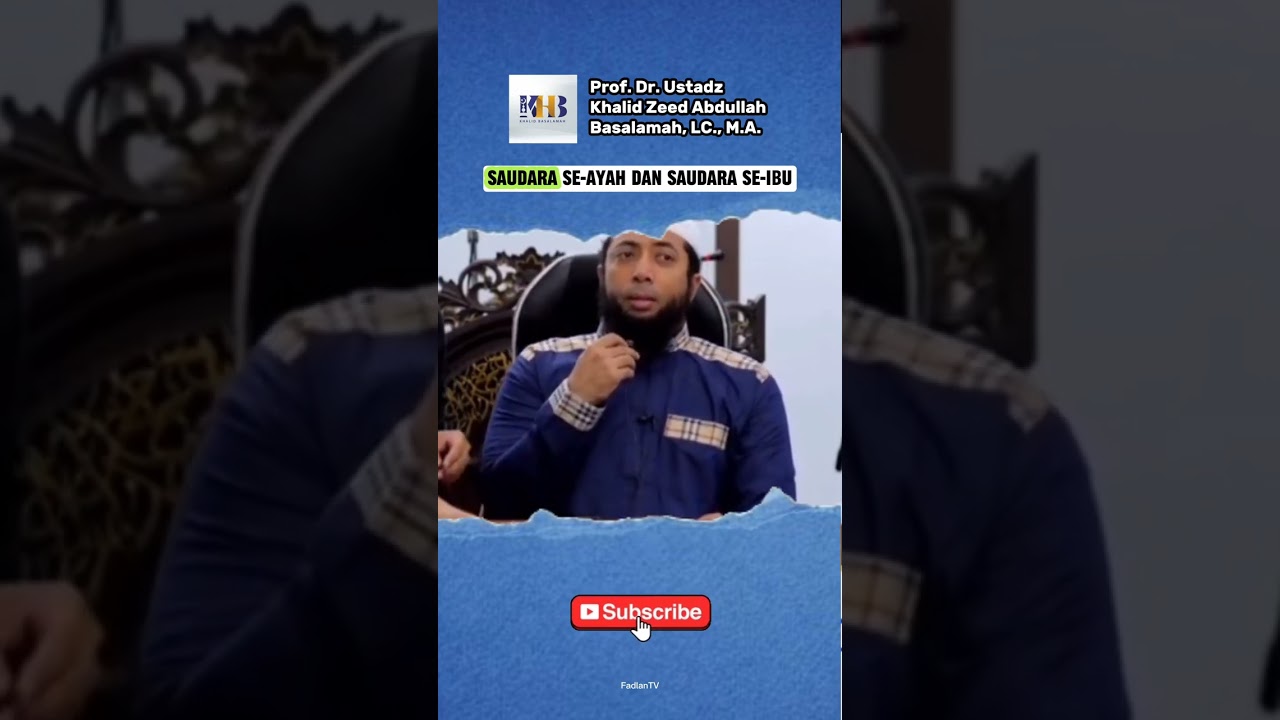 Saudara Se-Ayah dan Saudara Se-Ibu(Ustadz Khalid Basalamah)