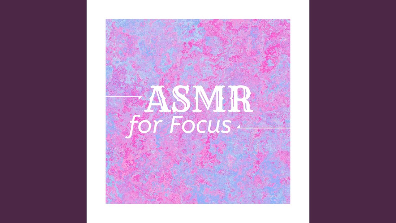 ASMR for Focus